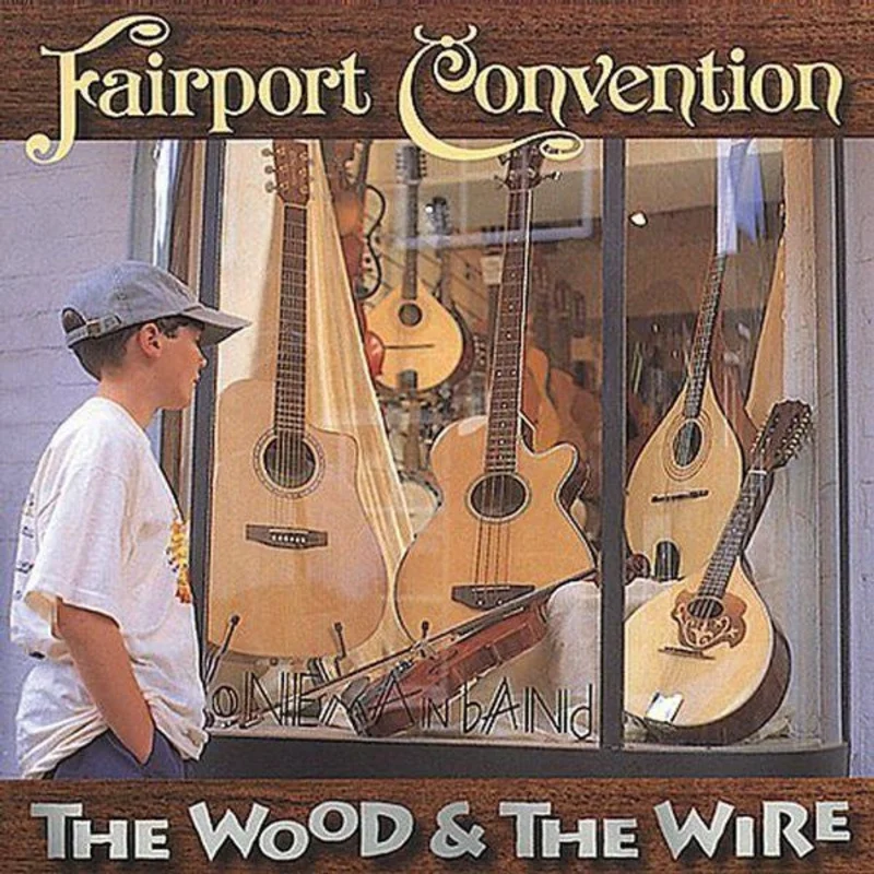 Fairport Convention - The Wood And The Wire (CD)