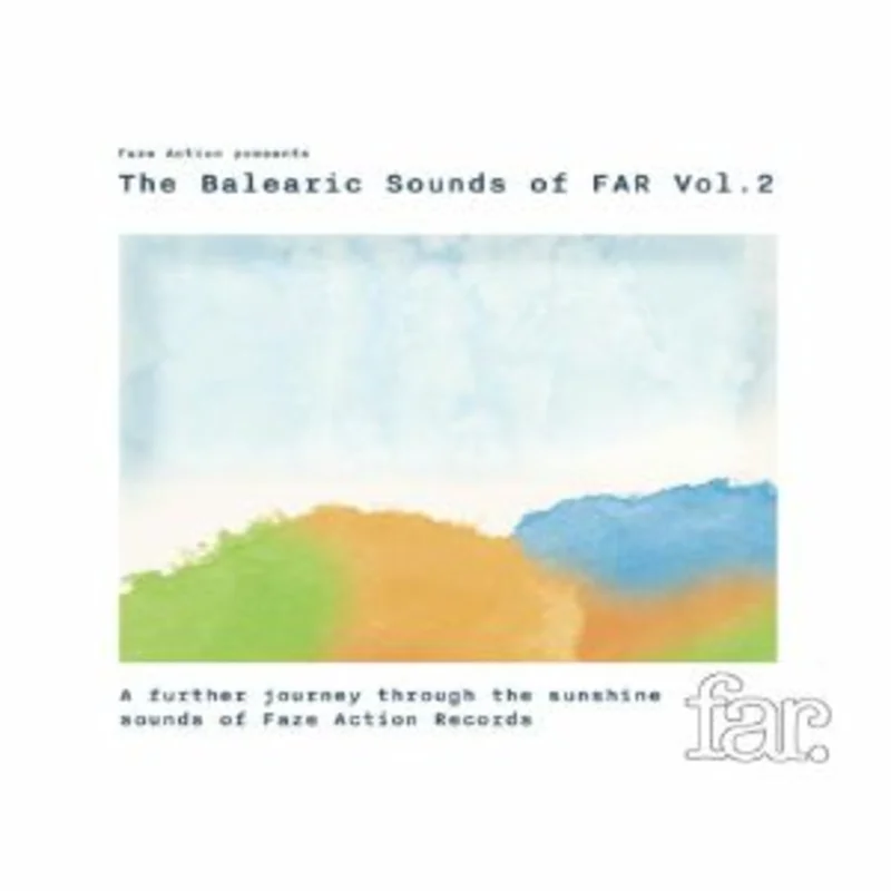 Faze Action Presents The Balearic Sounds of FAR Vol 2