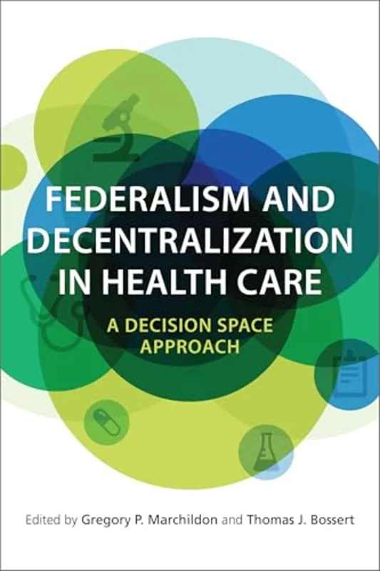 Federalism and Decentralization in Health Care : A Decision Space Approach