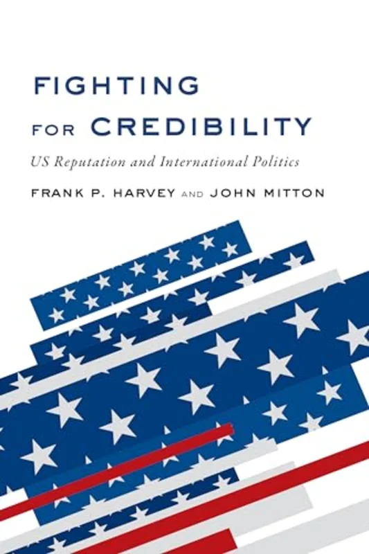 Fighting for Credibility : US Reputation and International Politics