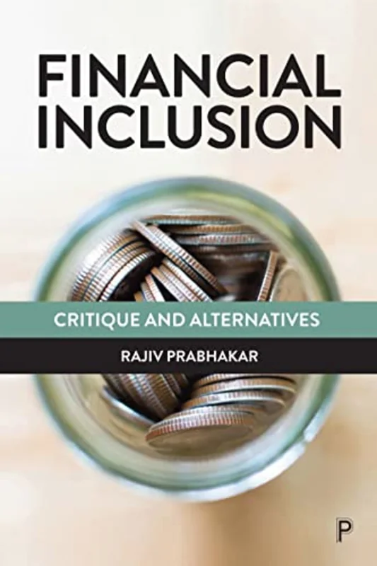 Financial Inclusion : Critique and Alternatives