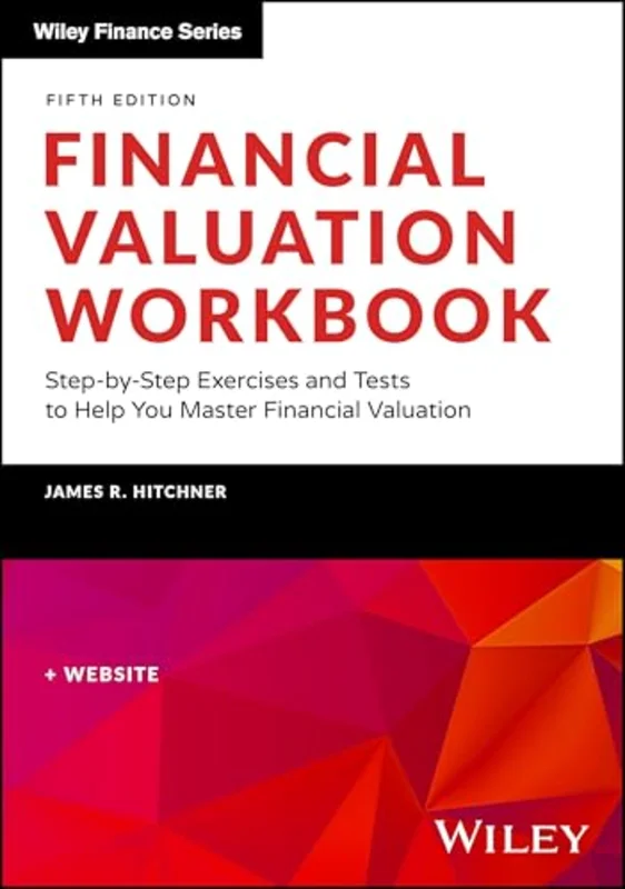 Financial Valuation Workbook : Step-by-Step Exercises and Tests to Help You Master Financial Valuation