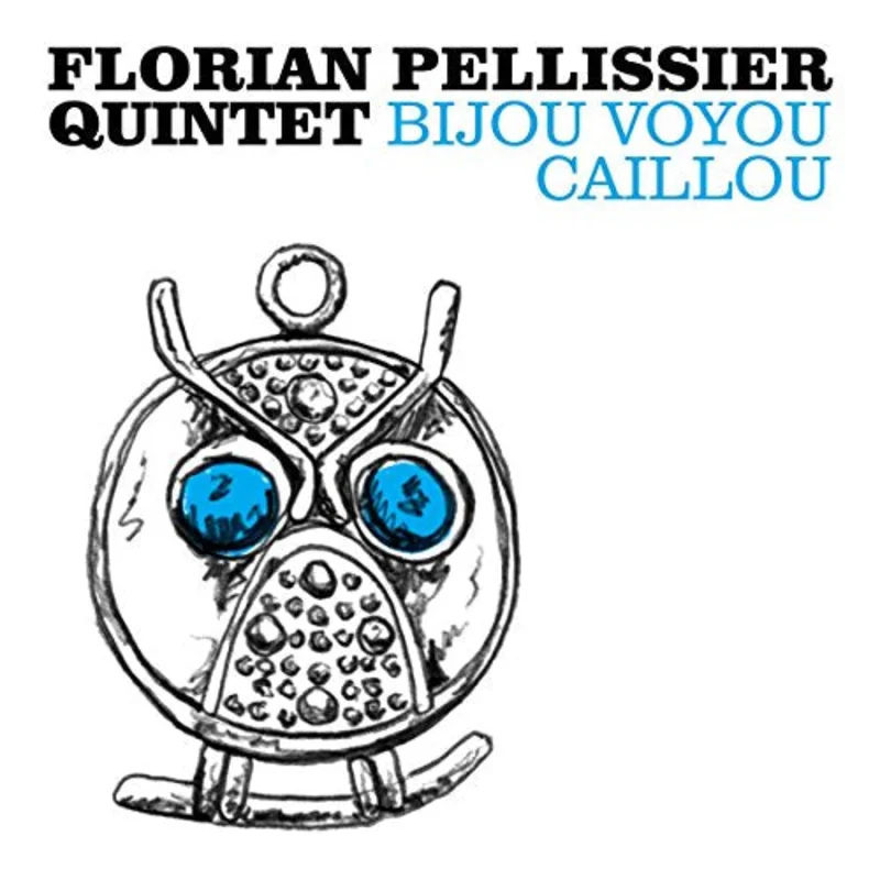 Florian Pellissier Quintet - Bijou Voyou Caillou [CD]