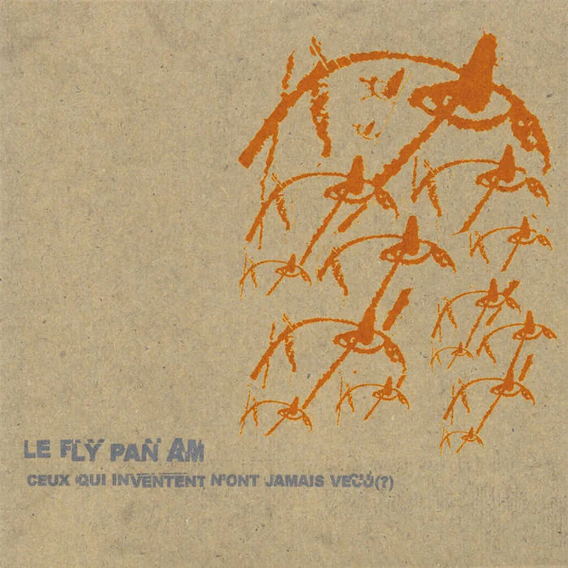 Fly Pan Am - Ceux Qui Inventent N'ont Jamais Vcu LP