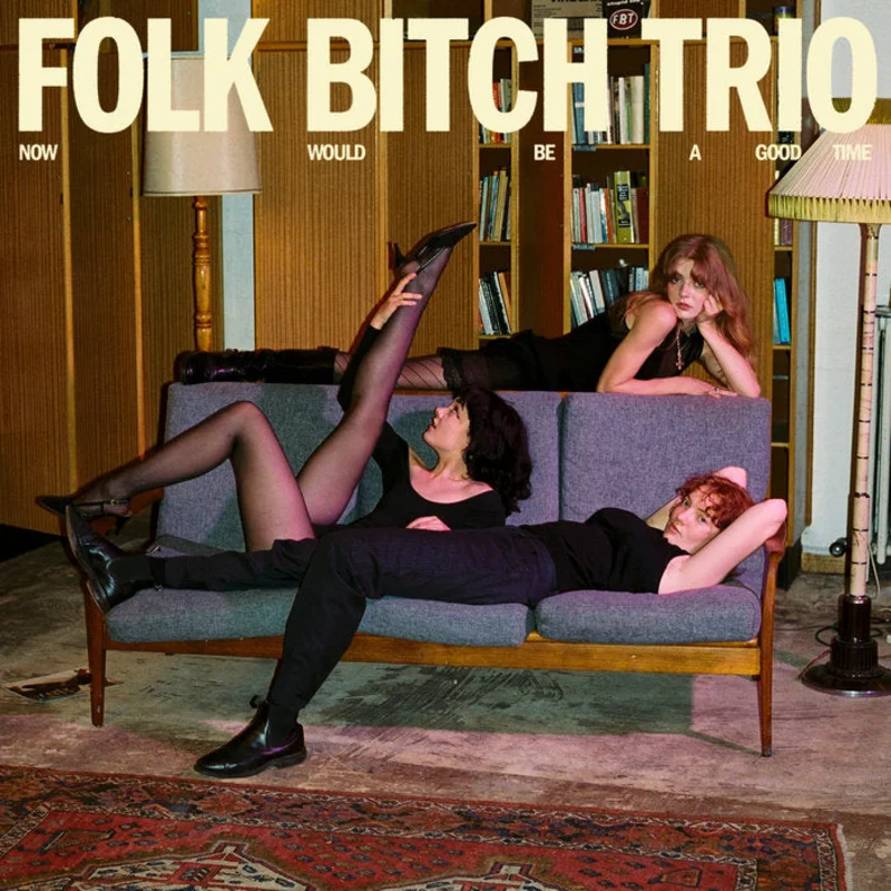 Folk Bitch Trio - Now Would Be A Good Time LP