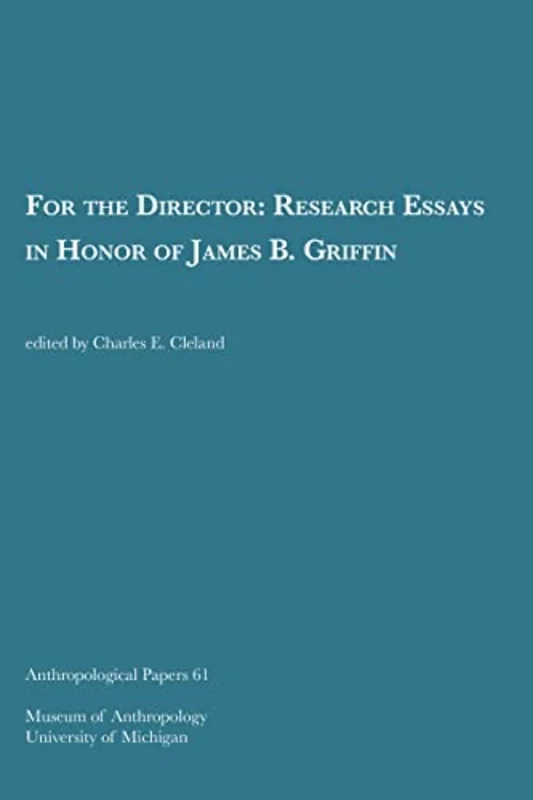 For the Director : Research Essays in Honor of James B. Griffin