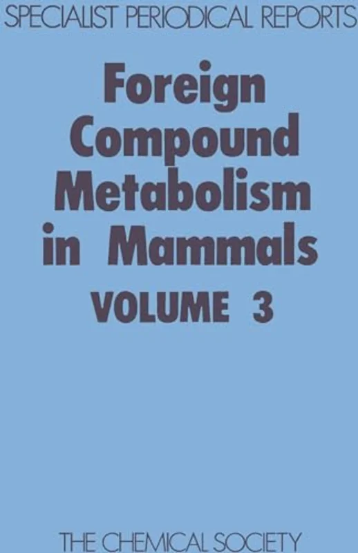 Foreign Compound Metabolism in Mammals : Volume 3