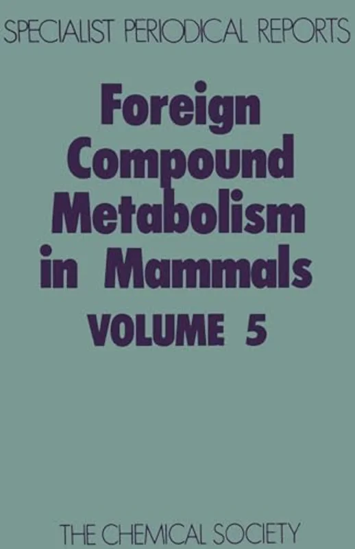 Foreign Compound Metabolism in Mammals : Volume 5