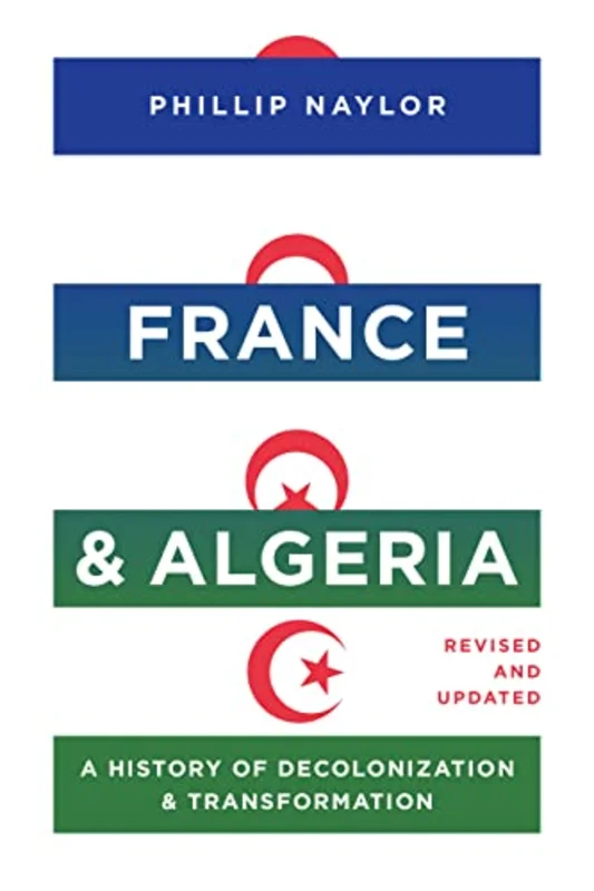 France and Algeria : A History of Decolonization and Transformation