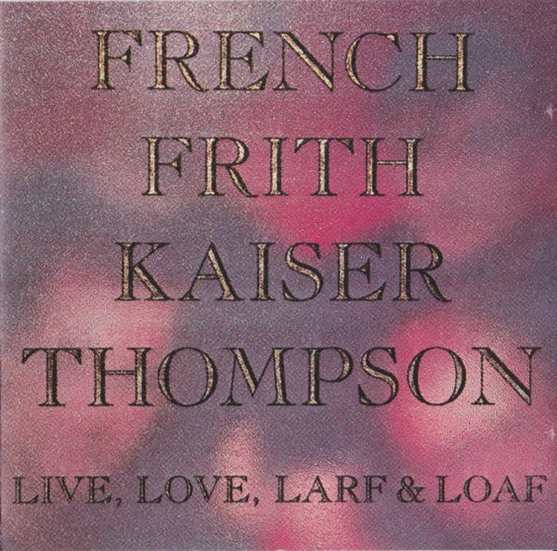 French Frith Kaiser Thompson - Live, Love, Larf & Loaf (CD)