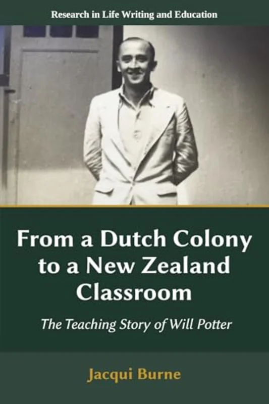 From a Dutch Colony to a New Zealand Classroom : The Teaching Story of Will Potter