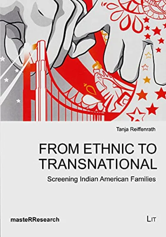 From Ethnic to Transnational : Screening Indian American Families 8
