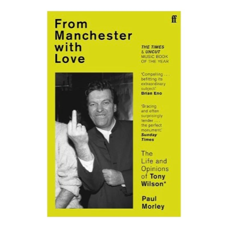 From Manchester with Love: The Life and Opinions of Tony Wilson