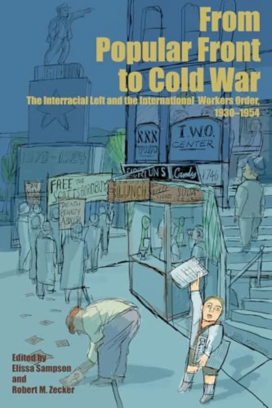 From Popular Front to Cold War : The Interracial Left and the International Workers Order, 19301954