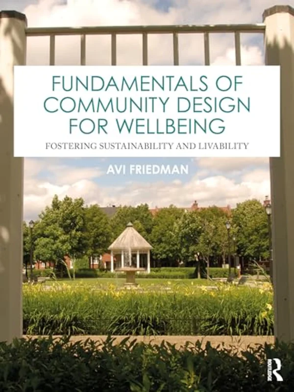 Fundamentals of Community Design for Wellbeing : Fostering Sustainability and Livability