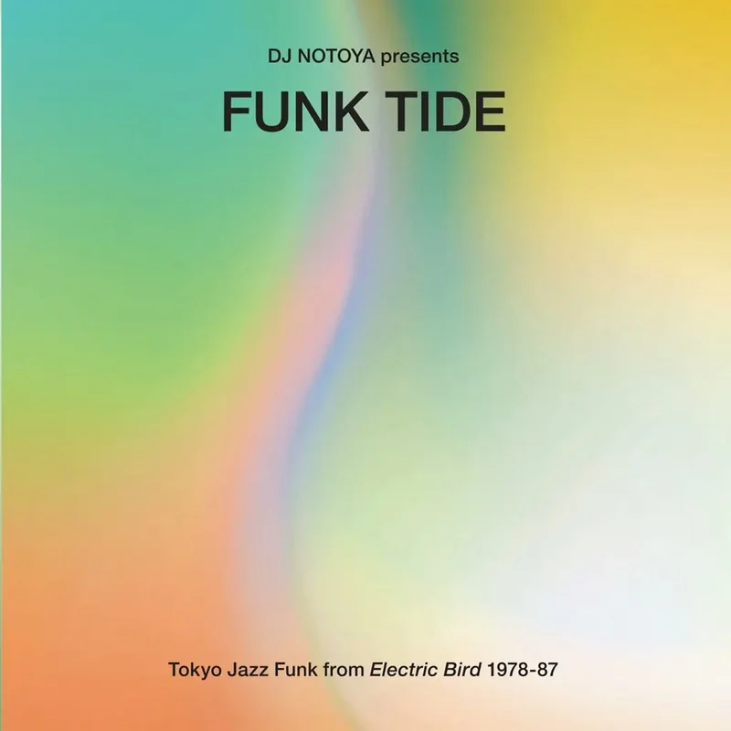Funk Tide - Tokyo Jazz-Funk From Electric Bird 1978-87 : Selected By DJ Notoya
