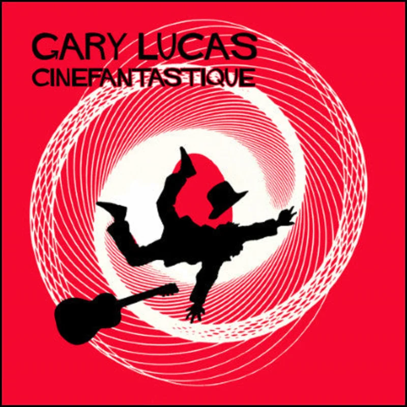 Gary Lucas - Cinefantastique (CD)