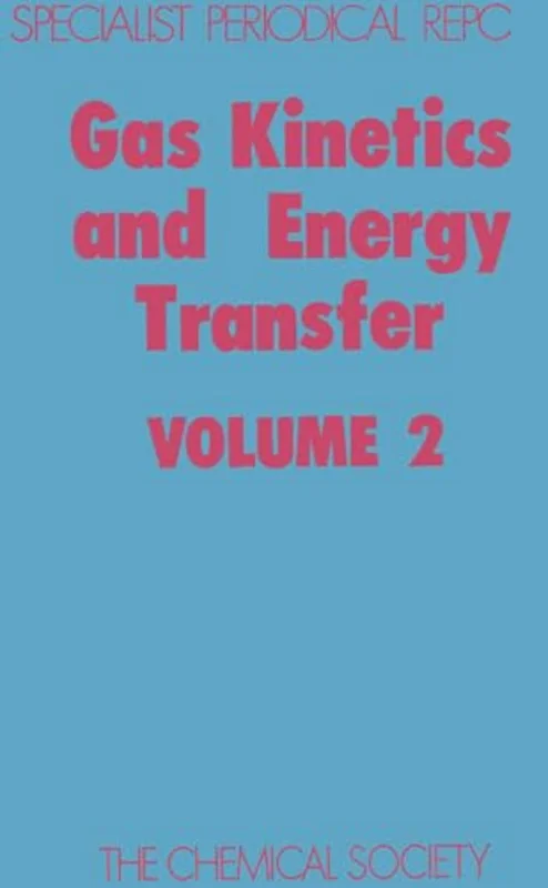 Gas Kinetics and Energy Transfer : Volume 2 : Volume 2