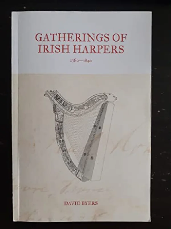 GATHERINGS OF IRISH HARPERS : 1780-1840