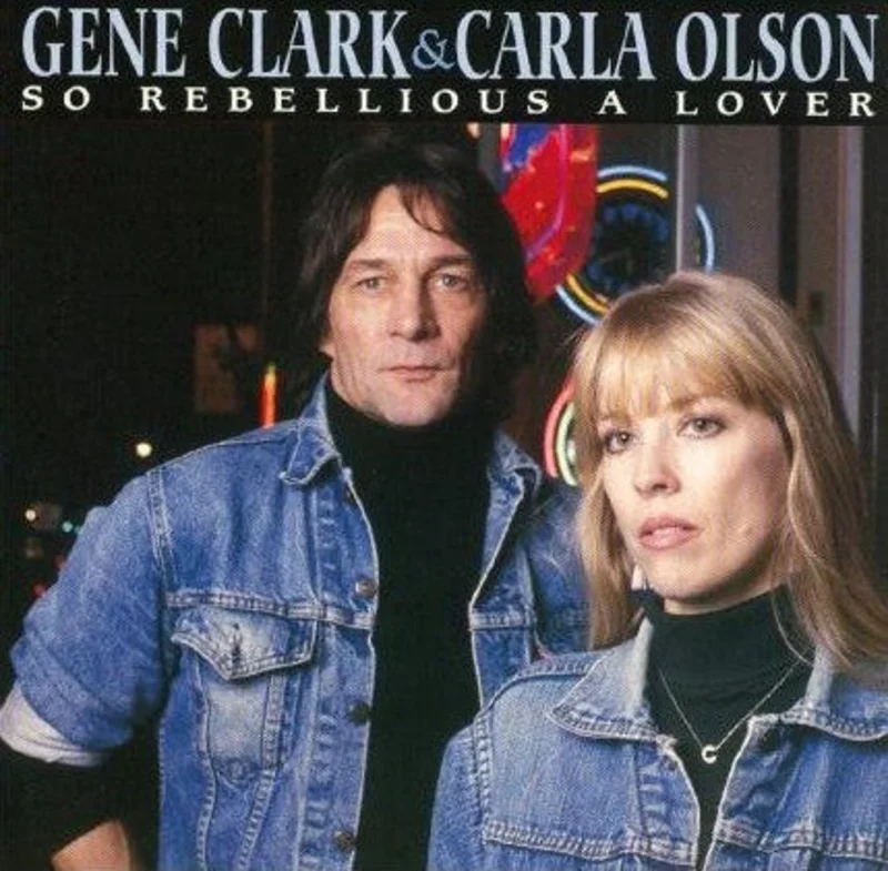 Gene Clark & Carla Olson - So Rebellious A Lover (CD)