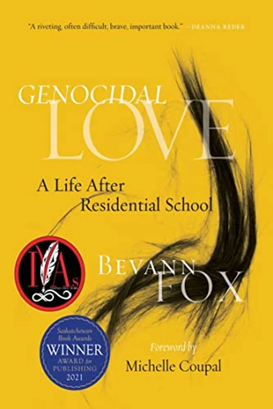Genocidal Love : A Life after Residential School