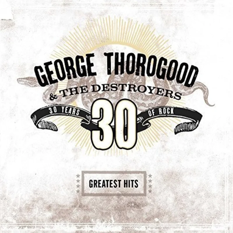 George Thorogood & Destroyers-Greatest Hits: 30 Years Of Rock (2XLP)