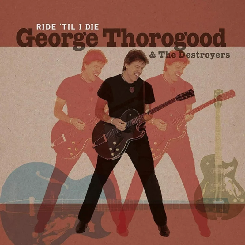 George Thorogood & The Destroyers-Ride 'Til I Die (LP)