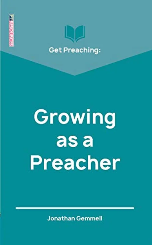 Get Preaching: Growing as a Preacher (Proclamation Trust)