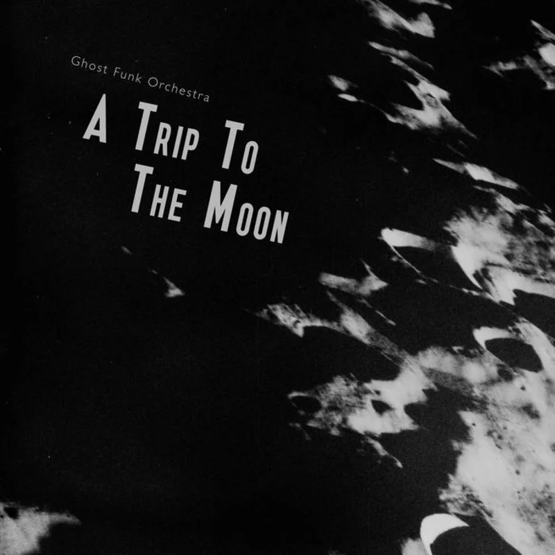 Ghost Funk Orchestra - A Trip to the Moon LP