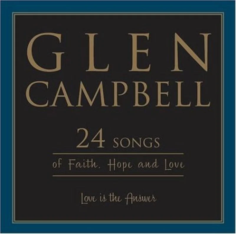 Glen Campbell - Love Is The Answer; 24 Songs Of Faith, Hope And Love (CD)