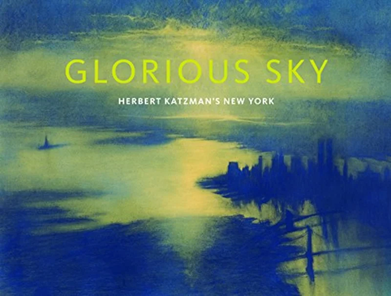 Glorious Sky : Herbert Katzman's New York