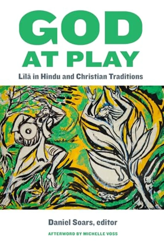 God at Play : Lila in Hindu and Christian Traditions