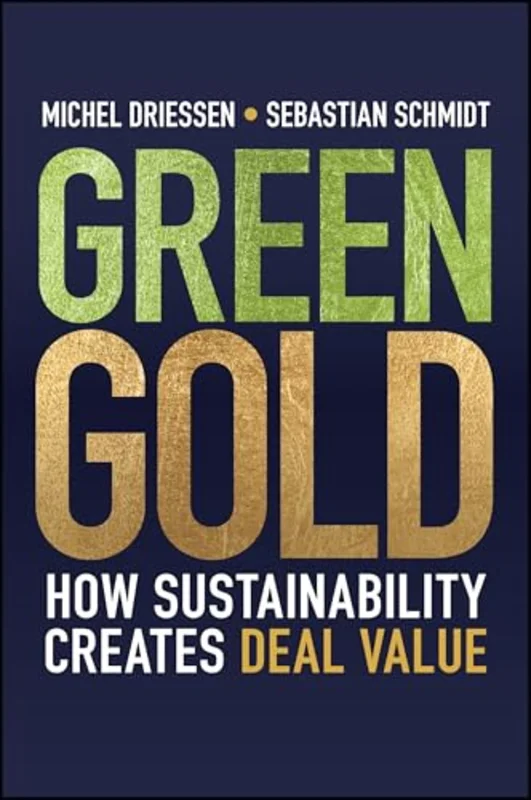 Green Gold : How Sustainability Creates Deal Value