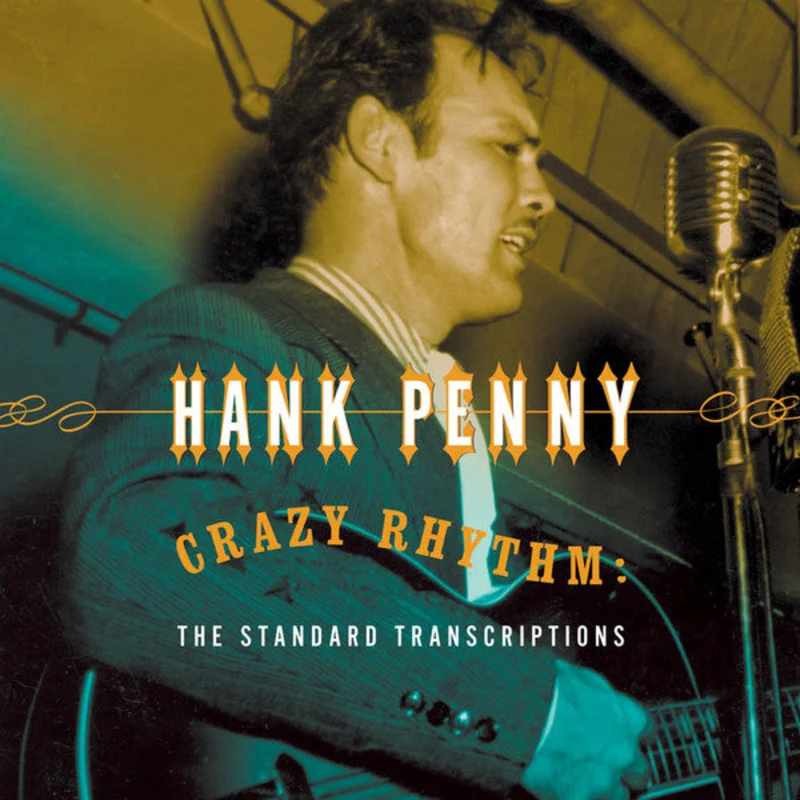 Hank Penny - Crazy Rhythm: The Standard Transcriptions (CD)