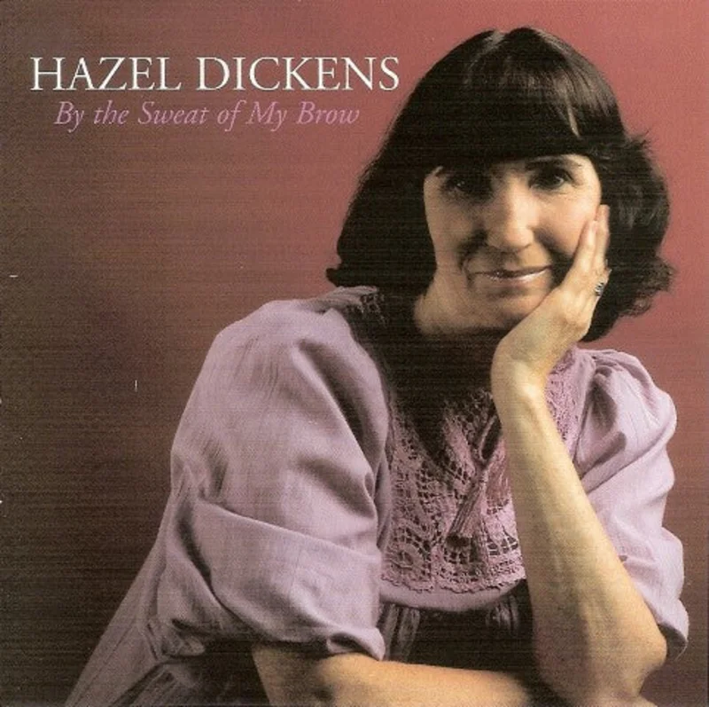 Hazel Dickens - By The Sweat Of My Brow (CD)