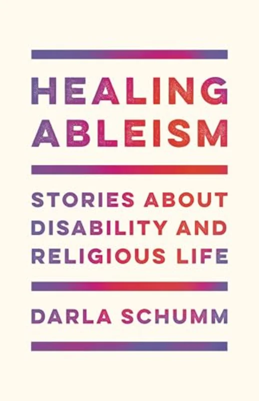 Healing Ableism : Stories About Disability and Religious Life