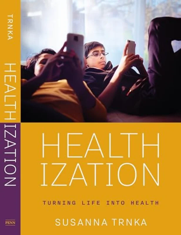 Healthization : Turning Life Into Health