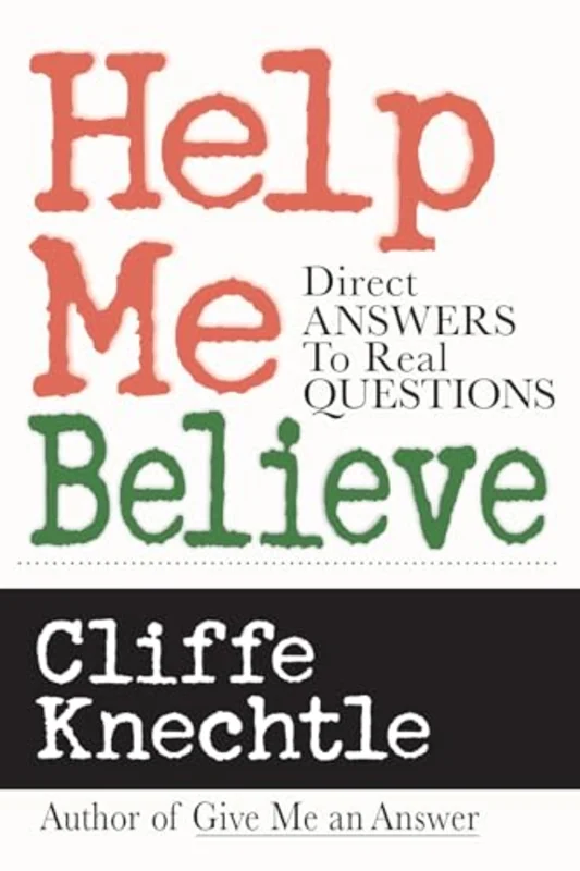 Help Me Believe : Direct Answers to Real Questions