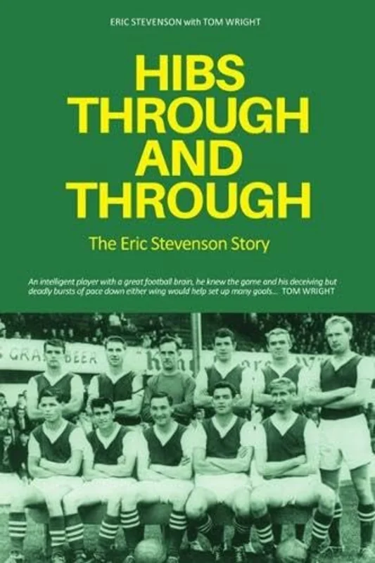 Hibs Through and Through : The Eric Stevenson Story