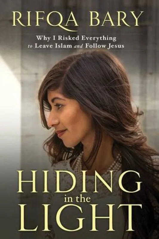 Hiding in the Light : Why I Risked Everything to Leave Islam and Follow Jesus