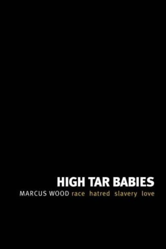 High Tar Babies : Race Hatred Slavery Love