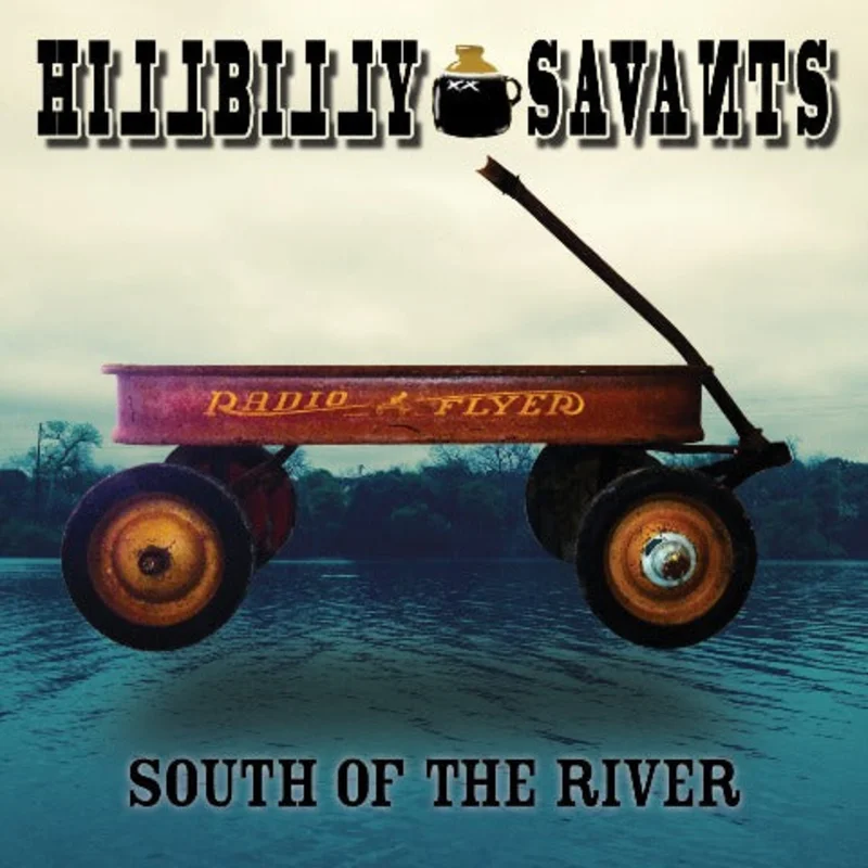 Hillbilly Savants - South Of The River