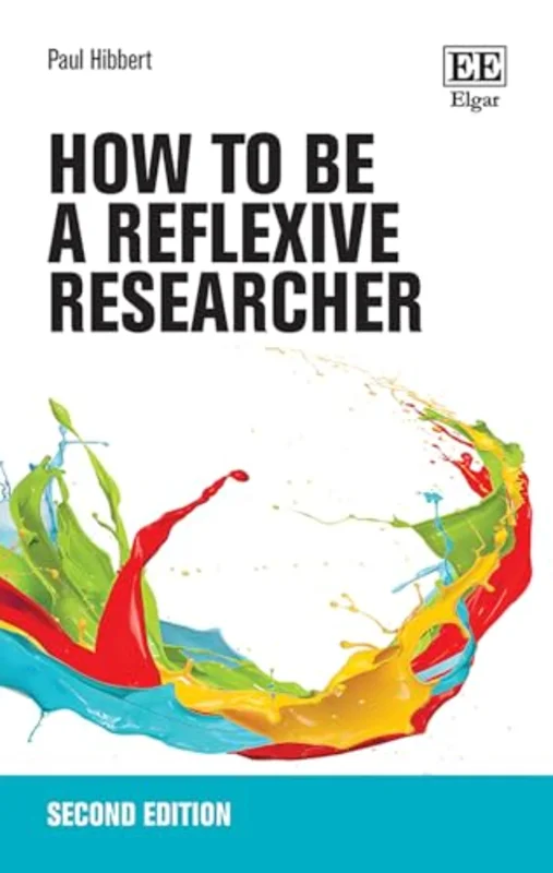 How to be a Reflexive Researcher : Second Edition
