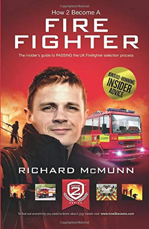 How To Become A Firefighter: The Insider's Guide to Passing the UK Firefighter Selection Process: 1 (How 2 Become)