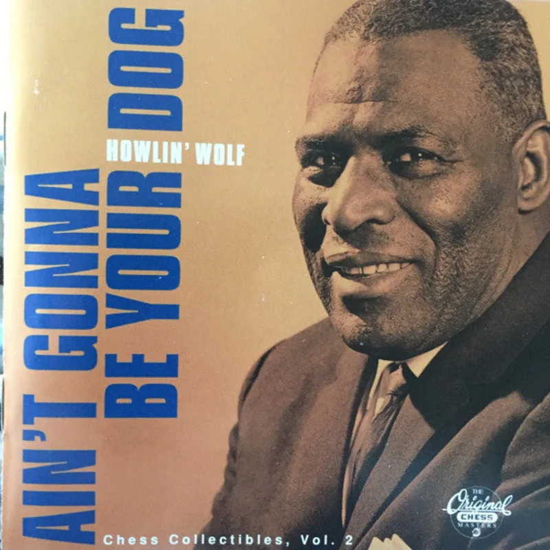 Howlin' Wolf - Ain't Gonna Be Your Dog (CD)