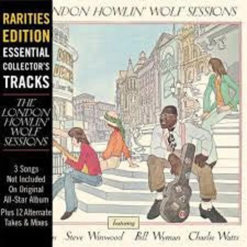 Howlin' Wolf, Eric Clapton, Steve Winwood, Charlie Watts, Bill Wyman - The London Howlin' Wolf Sessions (Rarities Edition) (CD)