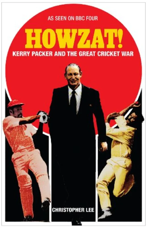 Howzat! : Kerry Packer and the Great Cricket War