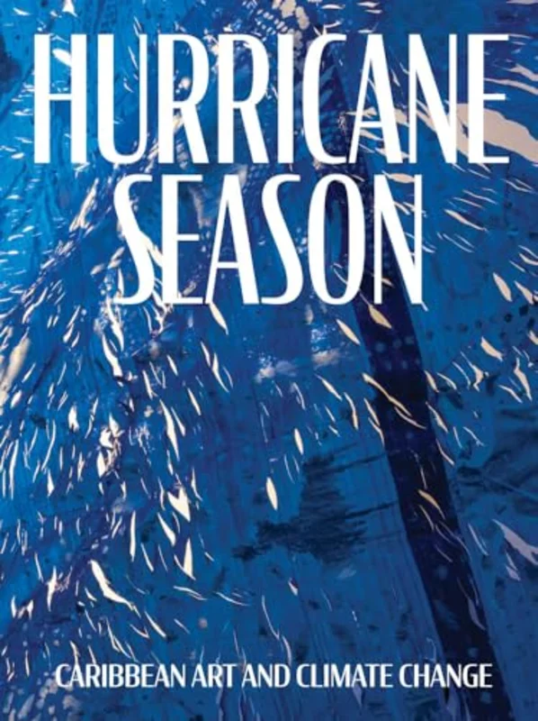Hurricane Season : Caribbean Art and Climate Change