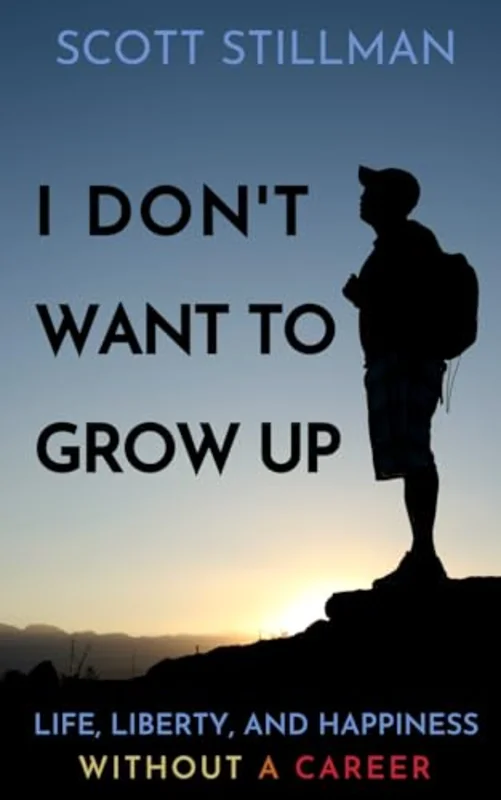 I Don't Want To Grow Up : Life, Liberty, and Happiness. Without a Career. : 3