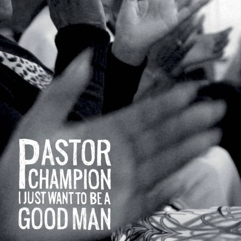 I Just Want To Be A Good Man
